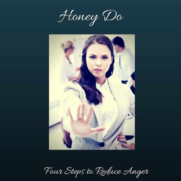 Honey Do: Take Four Steps To Reduce Anger