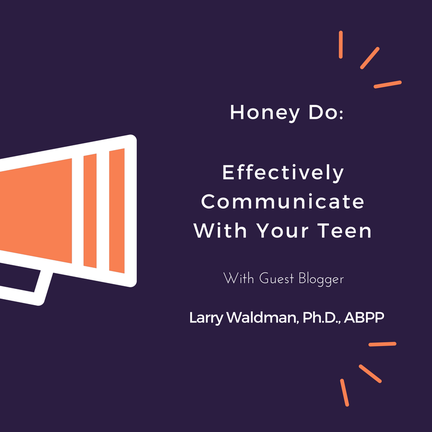 Honey Do: Effectively Communicate With Your Teen