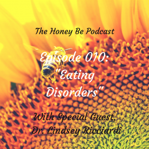 The Honey Be Podcast – Ep. 010: “Eating Disorders”