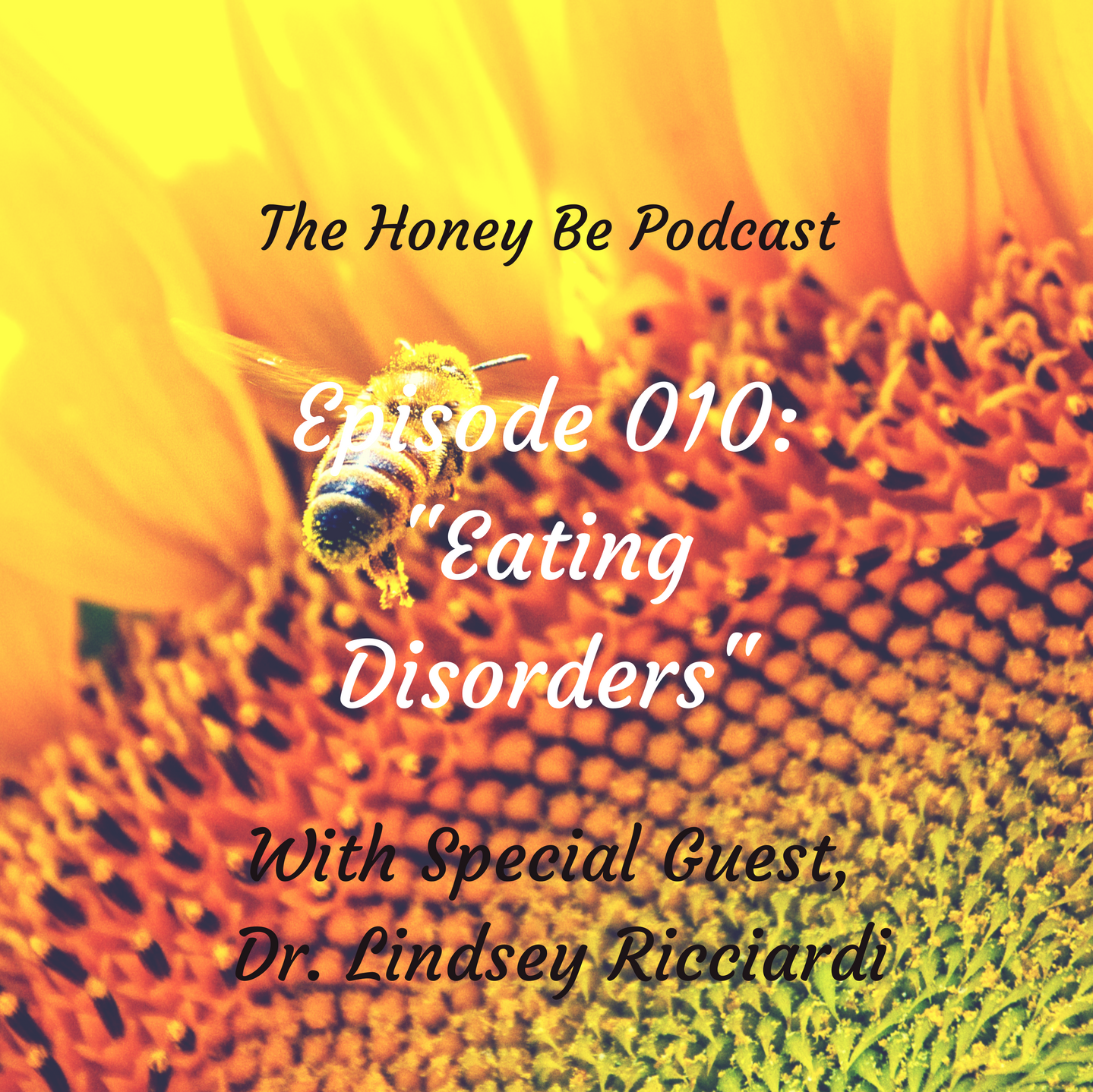 The Honey Be Podcast – Ep. 010: “Eating Disorders”
